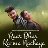 About Raat Bhar Karma Nachaya Song